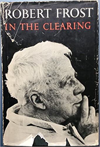 In the Clearing 1st edition by Frost, Robert published by Henry Holt and Co. Hardcover: Amazon.com: Books