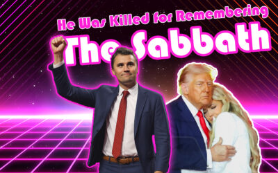 He Was Killed for Remembering the Sabbath: Charlie Kirk and the Forgotten Commandment