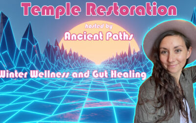 Winter Wellness and Gut Healing | Temple Restoration with Ancient Paths