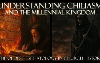 Understanding Chiliasm and the Millennial Kingdom: The Oldest Eschatology in Church History
