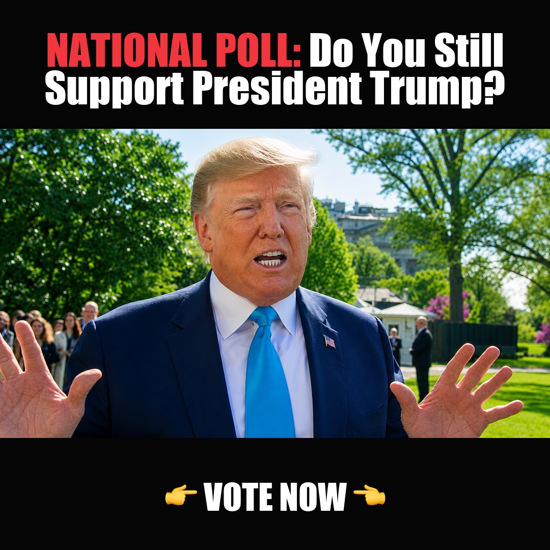 NATIONAL POLL: Do You Still Support President Trump? vote now