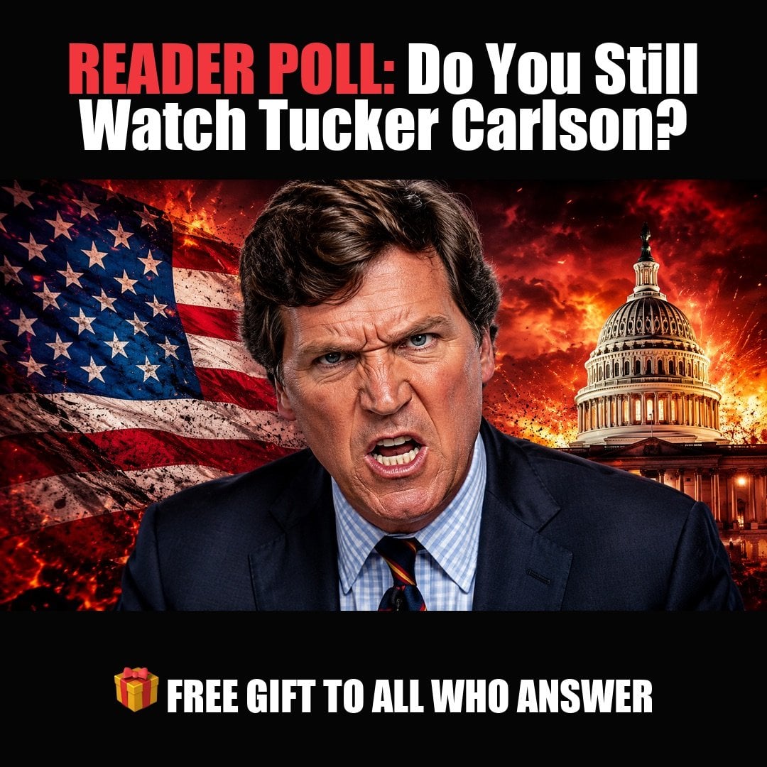 READER POLL: Do You Still Watch Tucker Carlson? vote now